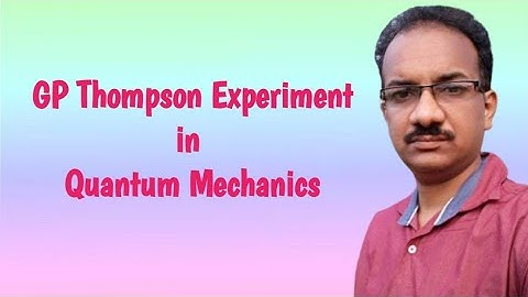 G P Thompson Experiment | Quantum Mechanics |