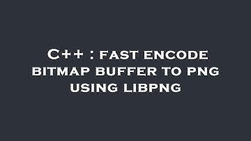 C++ : fast encode bitmap buffer to png using libpng