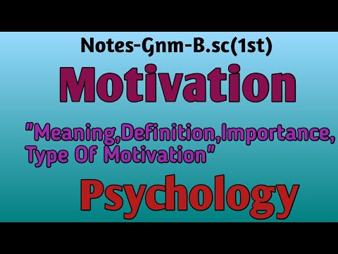 Motivation,"Meaning, Definition, Importance,Type", Psychology,Gnm,B.sc(1st year)