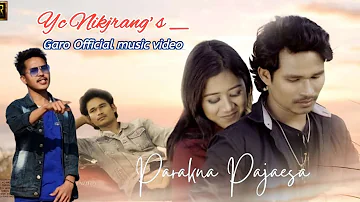 Parakna Pajaesa_YC Nikjrang RangSha || Hiron || Deepshikha || Dixx || Garo Music Video