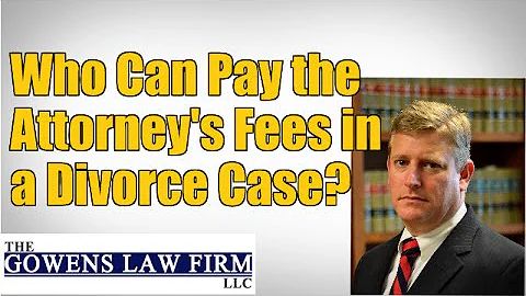 Who Can Pay the Attorney's Fees in a Divorce Case? | Divorce Attorney Atlanta
