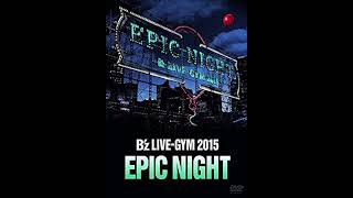 B'z「YOU & I」B'z LIVE-GYM 2015 EPIC NIGHT【SOUND ONLY】