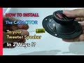 How to install capacitor to your Tweeter speaker | In two ways and proper way