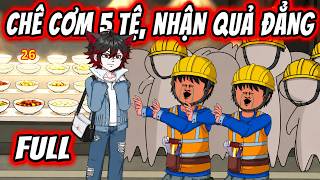 ( FULL Có Kết ) | Chê Cơm 5 Tệ, Nhận Quả Đẳng | Chubia Vietsub