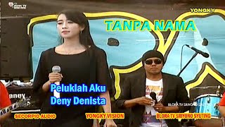 Tanpa Nama // Peluklah Aku Voc Deny Denista