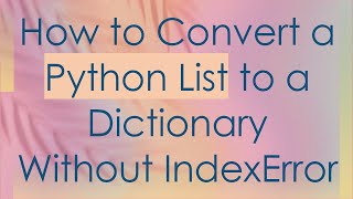 How to Convert a Python List to a Dictionary Without IndexError