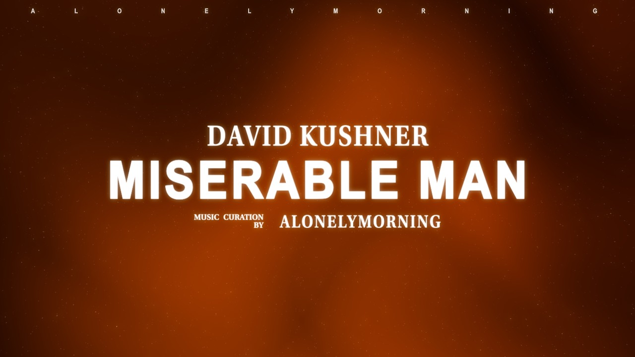 David Kushner - Miserable Man (Lyrics)