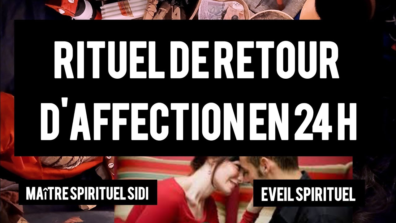 RITUEL DE RETOUR D'AFFECTION EN 24H. FAITES REVENIR VOTRE BIEN AIMÉ OU