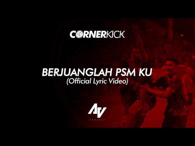 Cornerkick - Berjuanglah PSM Ku (Official Lyric Video) Anthem PSM Makassar class=