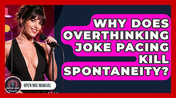 Why Does Overthinking Joke Pacing Kill Spontaneity? - Open Mic Manual