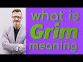 Grim | Meaning of grim