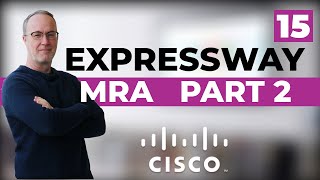 Mobile & Remote Access (MRA) Part 2- Expressway Series [15]