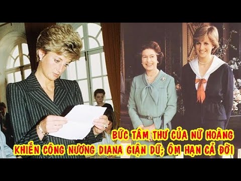 Chuyện Tình Của Công Nương Diana - 🎯 Bức tâm thư của Nữ Hoàng Anh khiến công nương Diana tức giận; ôm hận đến cuối đời
