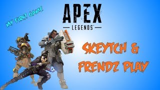 Apex Legends (Cut) highlights / Skeytch & FRENDZ PLAY #my first game