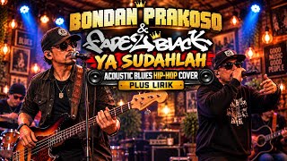 Bondan Prakoso & Fade2Black - Ya Sudahlah | Acoustic Blues Hip-Hop Cover Terbaik | Teman Santai