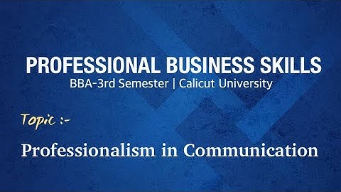 Professionalism in communication | professional business skills | Calicut University | BBA3rd sem