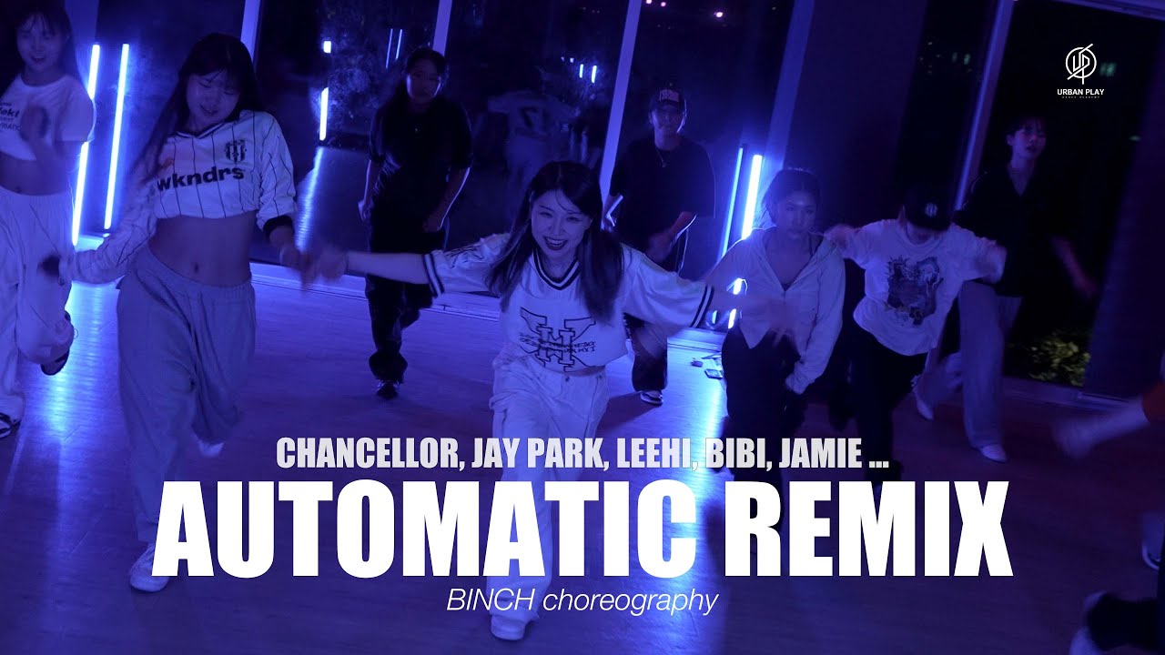 Automatic Remix - Chancellor, Jay Park, LeeHi ... / Binch Choreography ...