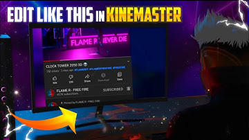 How to edit like Flame r Free Fire 😍😍|| Flame r editing tutorial in Kinemaster || Maxed lord ff #6
