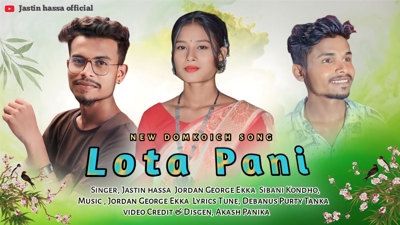 NEW Domkoich Song // LOTA PANI // By Jastin hassa, Jordan George Ekka & Sibani Kondho