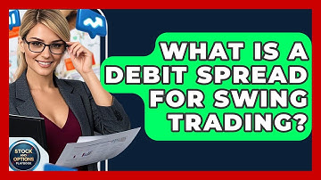 What Is A Debit Spread For Swing Trading? - Stock and Options Playbook