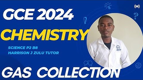 2024 GCE Science P2 || Gas Collection || Harrison J Zulu Tutor