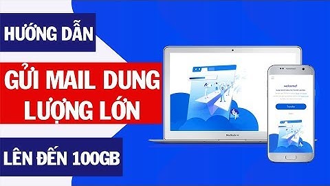 Gửi qua gmail toi đa dung lượng được bao nhiêu năm 2024