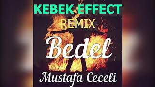 Mustafa Ceceli - Bedel (KEBEK EFFECT REMIX) Resimi