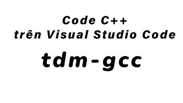 Setup Môi Trường Chạy Code C++ Trong Visual Studio Code