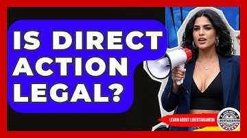 Is Direct Action Legal? - Learn About Libertarianism