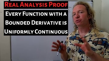 Every Function with a Bounded Derivative is Uniformly Continuous Proof