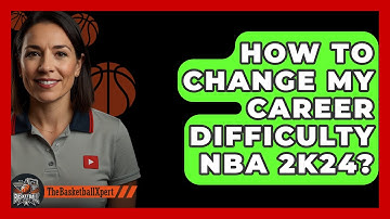 How To Change My Career Difficulty NBA 2K24? - The Basketball Xpert