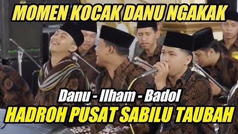 MOMEN TERKOCAK DANU BADOL ILHAM HADROH PUSAT SABILU TAUBAH TERBARU 2024 FULL SHOLAWAT