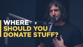 Where should you donate your stuff