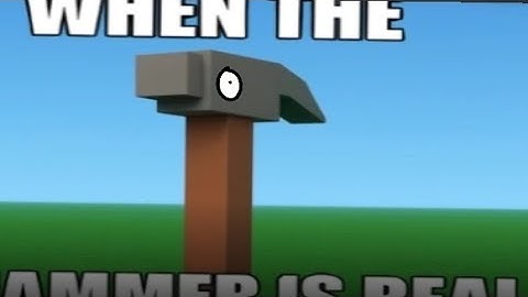 Roblox when the hammer is real