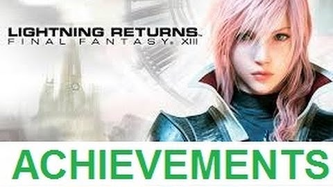 Lightning Returns: Final Fantasy XIII- Achievements