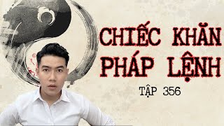 CHUYỆN MA CHÚ 3 DUY | TẬP 356 : CHIẾC KHĂN PHÁP LỆNH