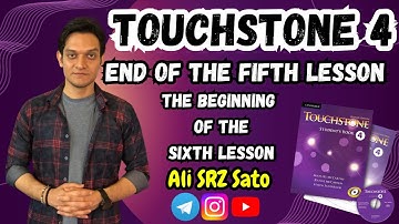 آموزش زبان انگلیسی ادامه کتاب تاچ‌استون ۴ (پایان یونیت پنجم و شروع یونیت ششم) TouchStone 4