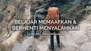 Gunung Rinjani 4: Belajar Memaafkan dan Berhenti Menyalahkan