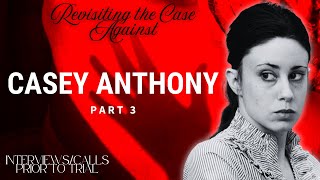The Case Against Casey Anthony: Part 3 | Interviews/Calls Prior to Trial