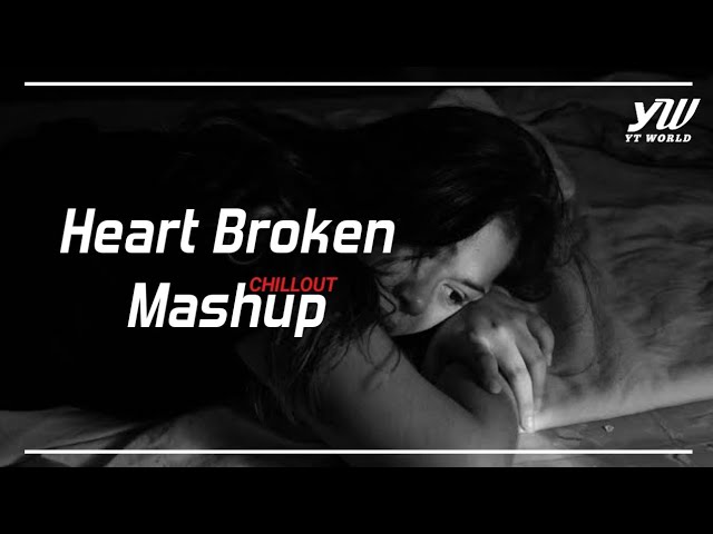 Heart Broken Chillout Mashup 2020 | YT WORLD |  #Roadto300k class=