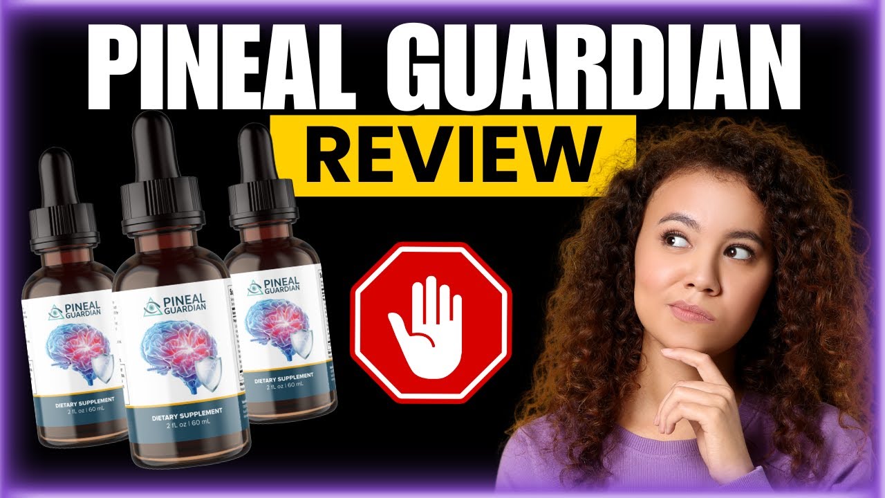 PINEAL GUARDIAN🚨 ALERT!🚨 PINEAL GUARDIAN Review | PINEAL GUARDIAN Reviews – Pineal Brain Health