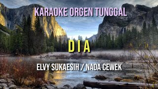 DIA / ELVY SUKAESIH / NADA CEWEK / KARAOKE ORGEN TUNGGAL