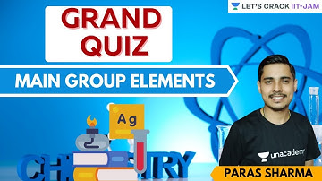 Main group Elements: Grand Quiz | Practice Session | Let