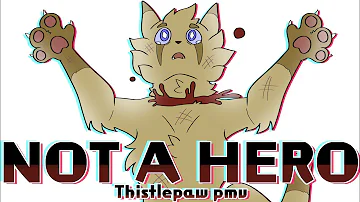 Not A Hero - Thistlepaw's Death - Rustclaw AU(TW IN DESC)Thx for 50k