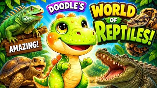 Wild Reptiles for Kids | Fun Animal Learning Adventure! | Join Doodle on a wild reptile adventure!