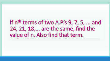#If nth terms of two A.P.’s 9, 7, 5, ... and 24, 21, 18,... are the same, find the value of n.?