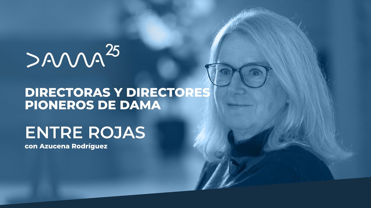 Directoras y directores pioneros de DAMA: Azucena Rodríguez