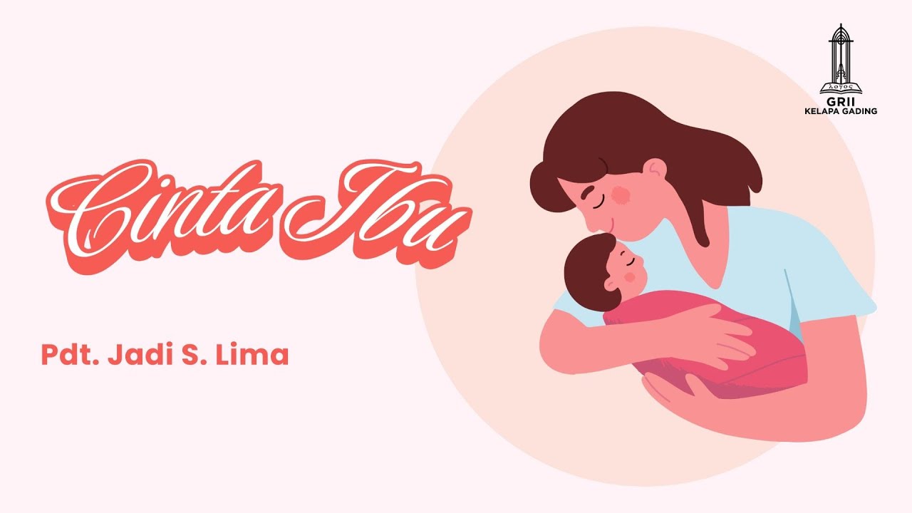 Cinta Ibu - Pdt. Jadi S. Lima | GRII KG