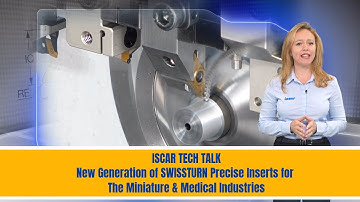 ISCAR TECH TALK - New Generation of SWISSTURN Precise Inserts for The Miniature & Medical Industries