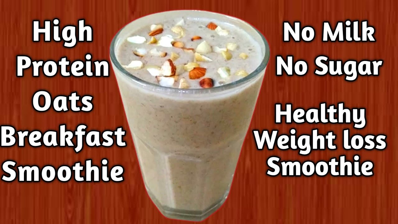 High Protein Oats Breakfast Smoothie Recipe No Sugar No Milk